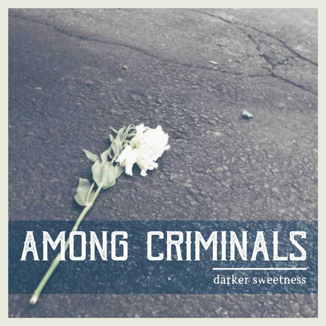 Album cover for Among Criminals - Darker Sweetness